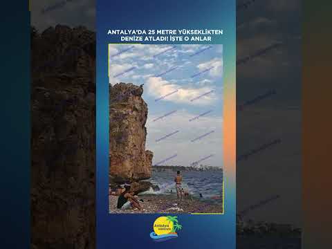 Antalya’da 25 metre yükseklikten denize atladı! İşte o anlar