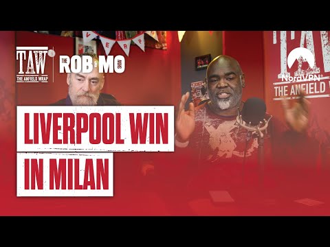 Liverpool Win In Milan | The Rob & Mo Show