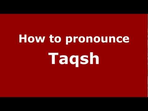 How to Pronounce Taqsh - PronounceNames.com