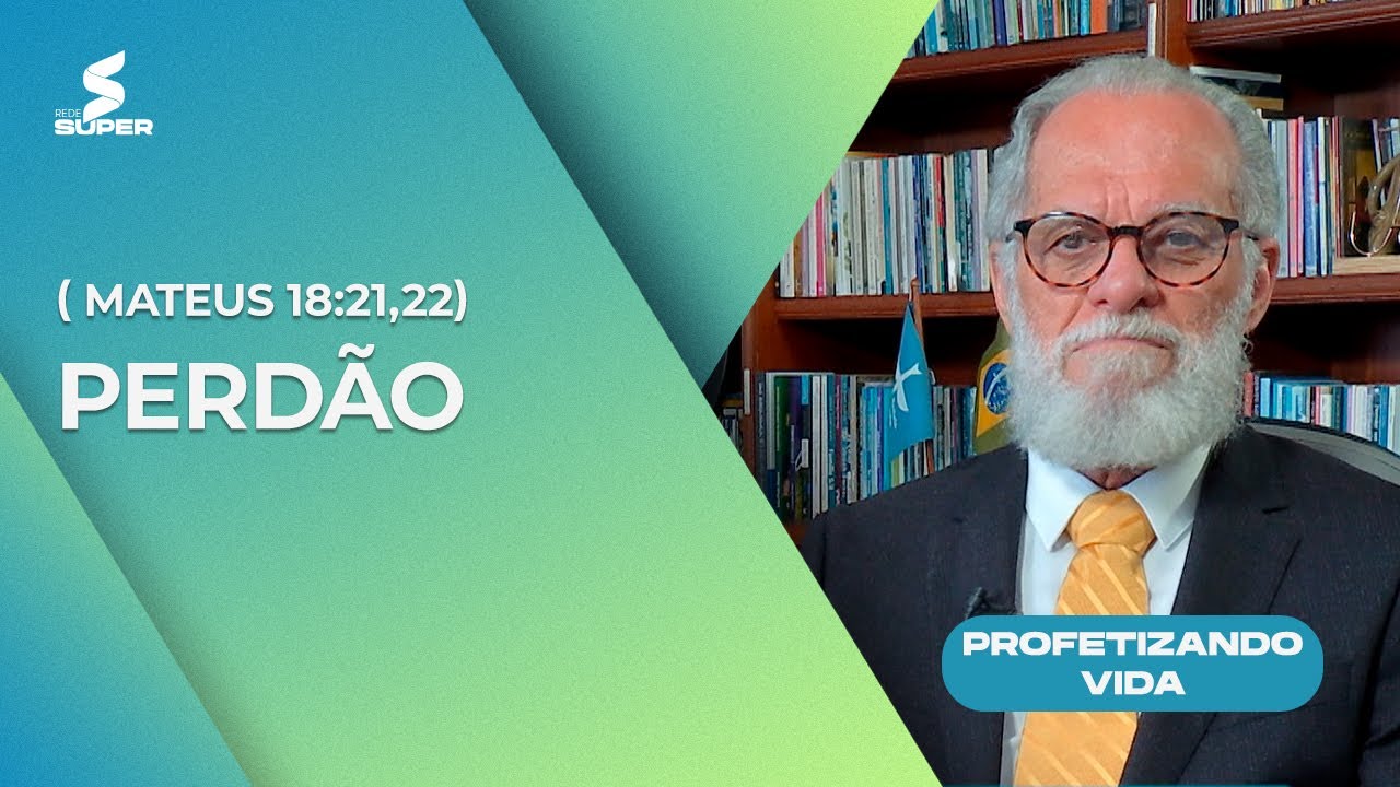 Perdão - Mateus 18:21,22 | PROFETIZANDO VIDA