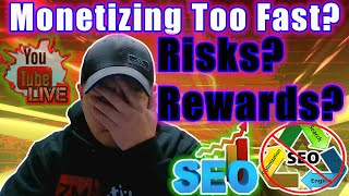 Are you monetizing too Fast | What are the risk to Fast Monetization | Not Worth Monetization