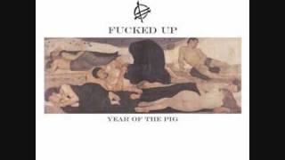 Fucked Up - Year of the Pig (PARTE 1 SU 2)