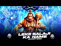 Leke Balaji Ka Naam Dj Remix Jai Shree Ram Dj Ankit Barhi Ramnavami2026