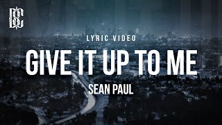 Sean Paul - Give It Up To Me | Lyrics