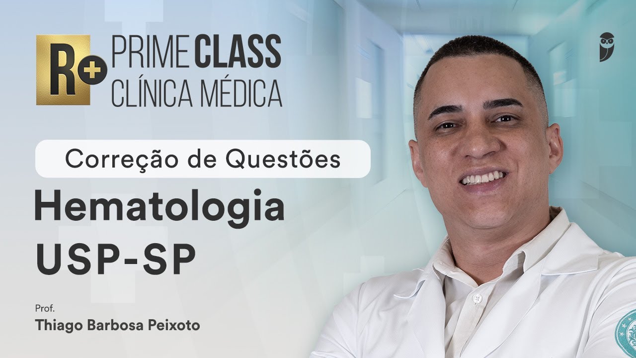Correção de Questões R+ de Hematologia USP-SP: Prime Class Clínica Médica - Prof Thiago Barbosa