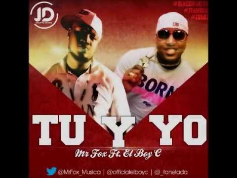 Mr. Fox Ft El Boy c - tu y yo