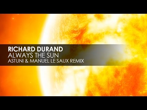 Richard Durand - Always The Sun (Astuni & Manuel Le Saux Remix)
