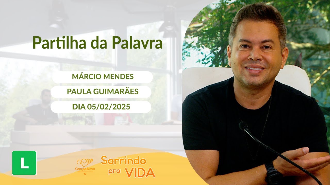 Sorrindo Pra Vida - 05/02/2025 - Partilha da Palavra com Márcio Mendes