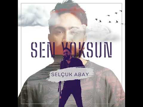 Selçuk Abay - Sen Yoksun [Official Lyric Video]