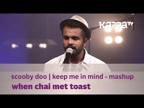 Scooby Doo | Keep Me In Mind Mashup - When Chai Met Toast - Music Mojo Season 3 Kappa TV