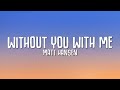 Matt Hansen - Without You With Me (Lyrics)