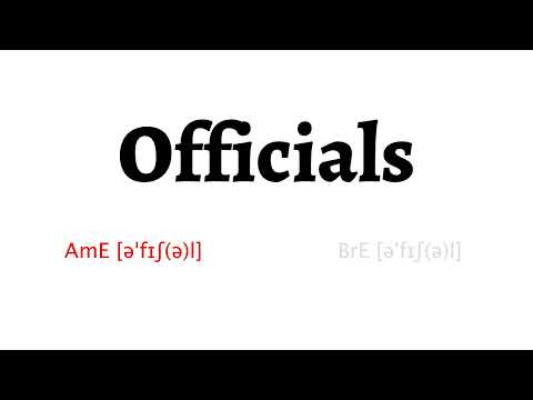 How to Pronounce officials in American English and British English