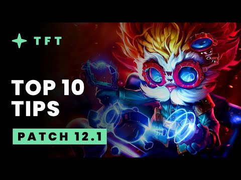 Top 10 Tips - Teamfight Tactics Patch 12.1