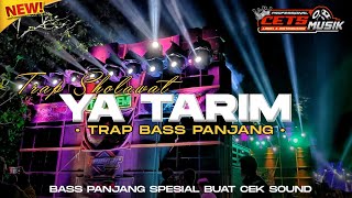 Download lagu DJ TRAP SHOLAWAT YA TARIM BASS PANJANG SPESIAL BUAT CEKSOUND TERBARU || BASS HOREG mp3