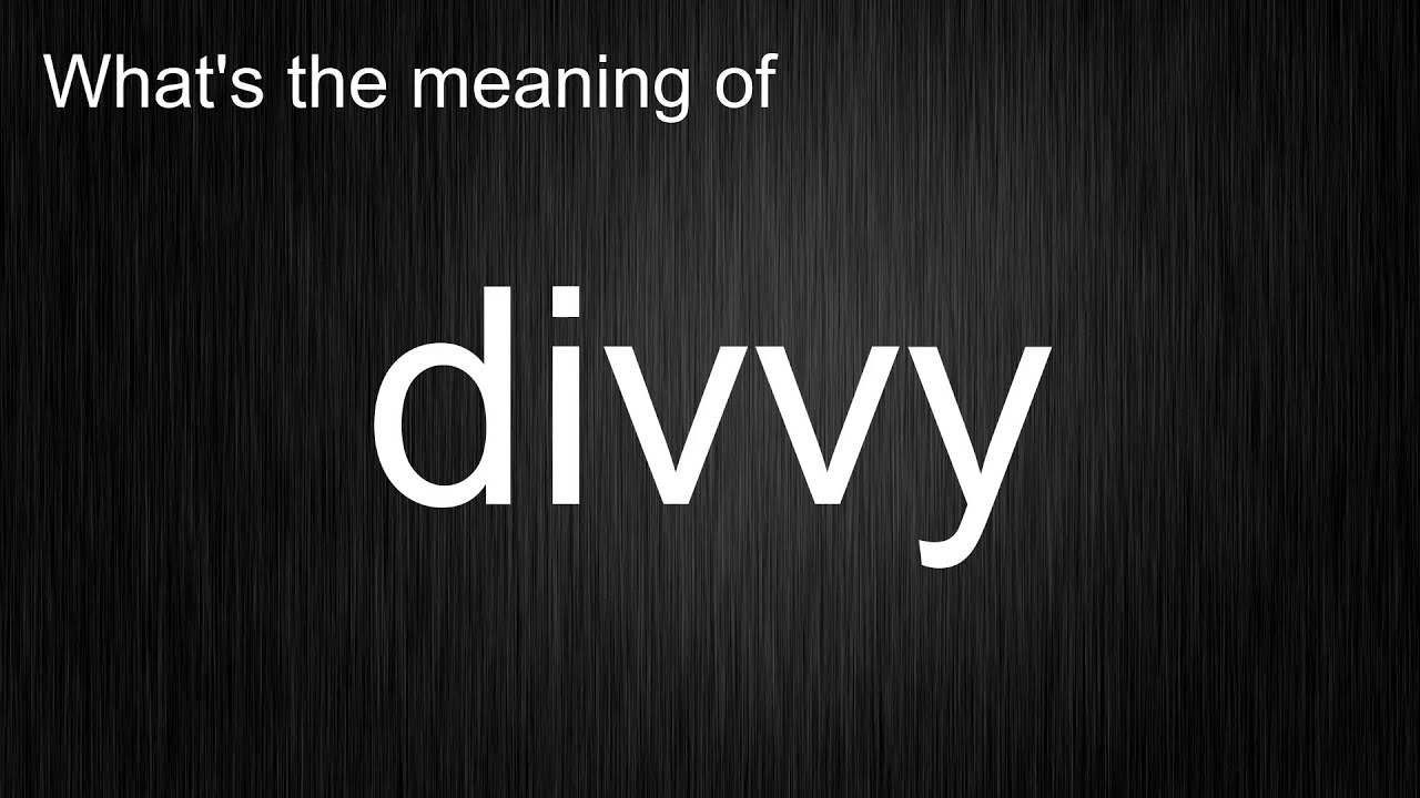 What does the slang word divvy mean? Tipseri