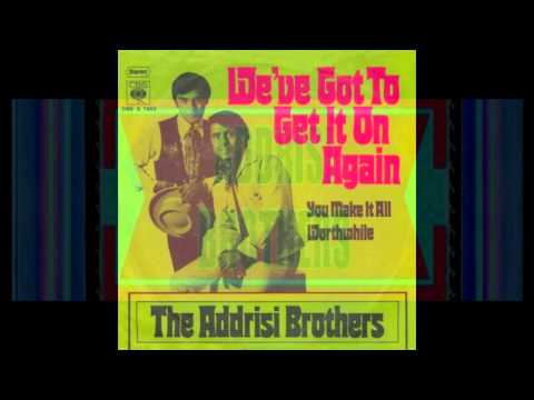 WE'VE GOT TO GET IT ON AGAIN--THE ADDRISI BROTHERS (NEW ENHANCED VERSION) HD AUDIO/720P