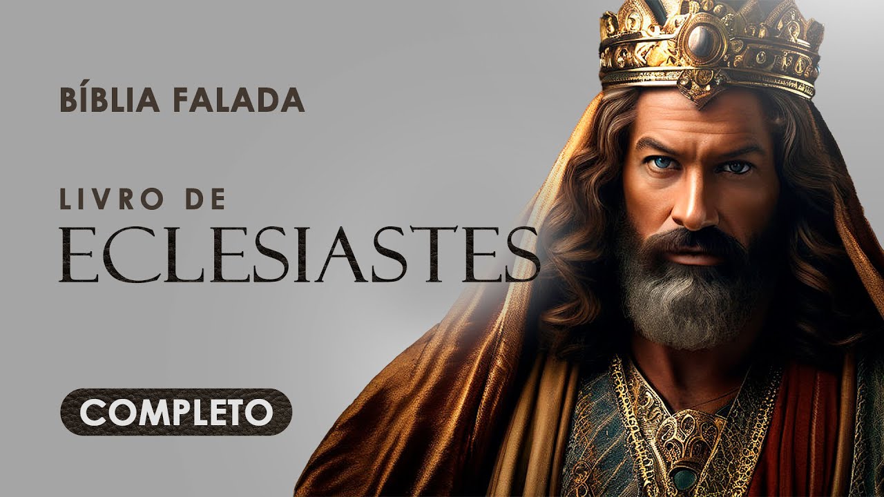 O Livro de Eclesiastes | Completo | Bíblia Falada (ACF)