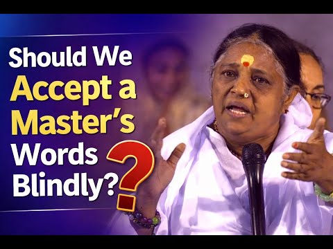Should We Accept a Master’s Words Blindly? Should a Seeker Question or Follow? Amma Answers