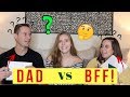 WHO KNOWS ME BETTER BEST FRIEND Vs DAD