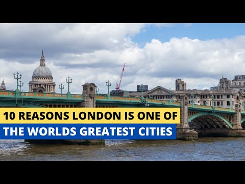 10 Reasons London is One of The Worlds Greatest Cities
