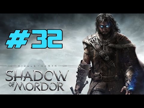 Middle Earth: Shadow Of Mordor Playthrough Part 32 - The Black Captain