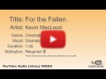For The Fallen Kevin MacLeod Cinematic Dramatic YouTube Audio Library BGM