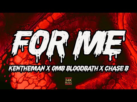 CHASE B, OMB Bloodbath, KenTheMan - For Me (Lyrics) | 24K MUSIC