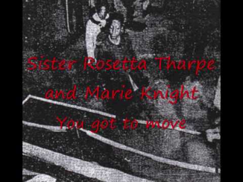 Sister Rosetta Tharpe and Marie Knight You got to move