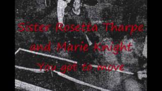 Sister Rosetta Tharpe and Marie Knight You got to move