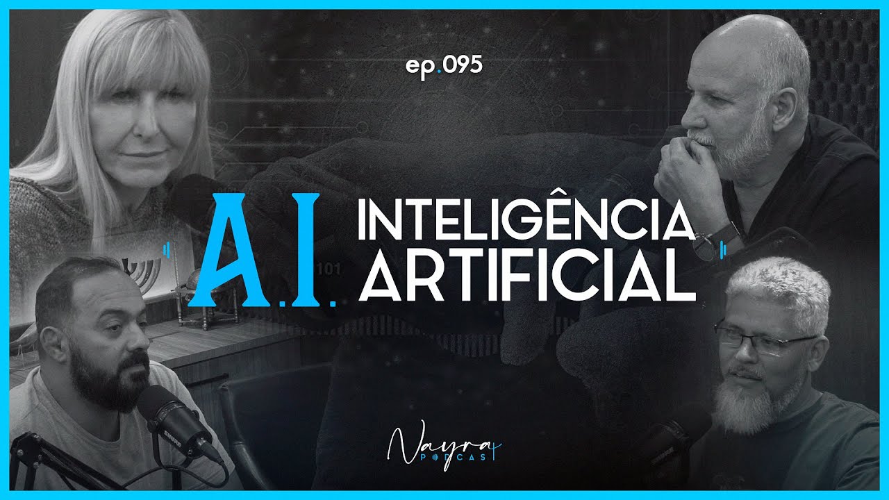 INTELIGÊNCIA ARTIFICIAL - O Avanço da Tecnologia - Nayra Podcast #95