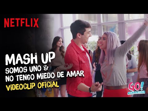 Go! Vive a tu manera - Mash Up Somos Uno & No Tengo Miedo De Amar