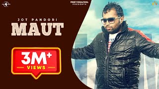 MAUT (Full Video Song)  JOT PANDORI  New Punjabi S