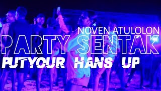 Download lagu PARTY SENTAK - PUTYOUR HANS UP 🌴 Noven Atulolon mp3