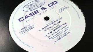 Case & Co - Only With You (Radio Groove Mix)