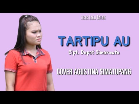 Tartipu Au - Cipt. Dapot Simarmata | Cover Agustina Simatupang | Lirik Lagu Batak