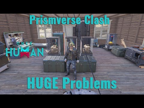 Prismverse's Clash | Lot of Problems and its Stupid | Once Human