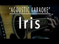 Iris - Acoustic karaoke (Goo Goo Dolls)