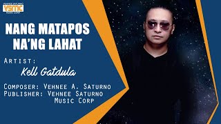 Kell Gatdula - Nang Matapos Na&#39;ng Lahat (Official Lyric Video)