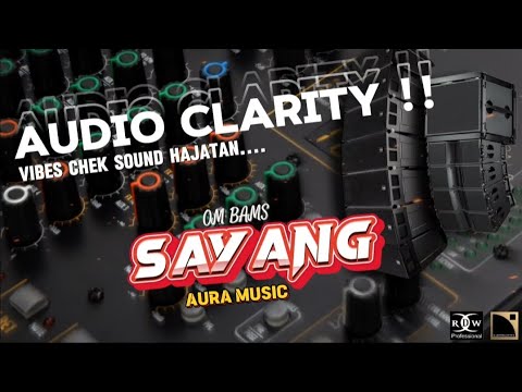 SAYANG,OM BAMS FT AURA MUSIC//CHECK SOUND COCOK ‼️