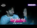 Soojhe na❤️| New Song Out ft. Nunui Rualhleng & Paramvir Cheema | Ishqyapa | Amazon miniTV