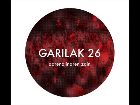 GARILAK 26 - ADRENALINAREN ZAIN  - Txoko iluna (ft. Xabi Solano)