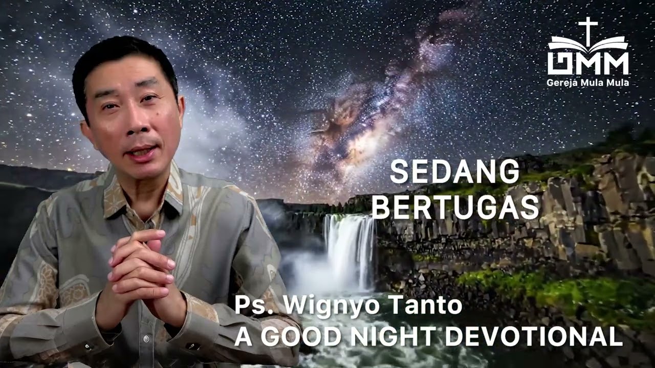 a Good Night Devotional | Sedang Bertugas | Ps. Wignyo Tanto