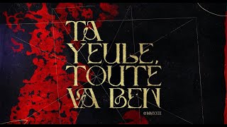 Ta yeule, toute va ben