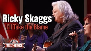 Ricky Skaggs sings &quot;I&#39;ll Take the Blame&quot;