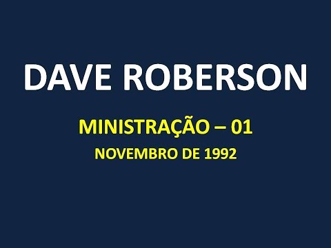 DAVE ROBERSON (MINISTRAÇÃO 01 - NOVEMBRO 1992)
