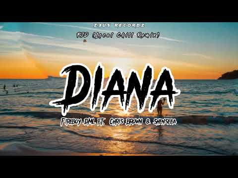 Diana - Fireboy DML ft. Chris Brown & Shenseea (PJD Local Chill  Remix)