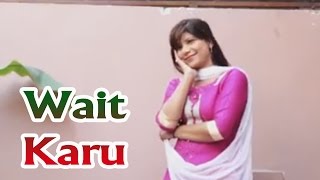 Wait Karu // Superhit Haryanvi Song 2016 // Sandee