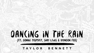 Taylor Bennett - Dancing in the Rain (ft. Donnie Trumpet, Shay Lewis &amp; Brandon Fox)