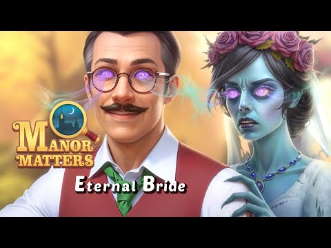 MANOR MATTERS | Eternal Bride | FULL STORY