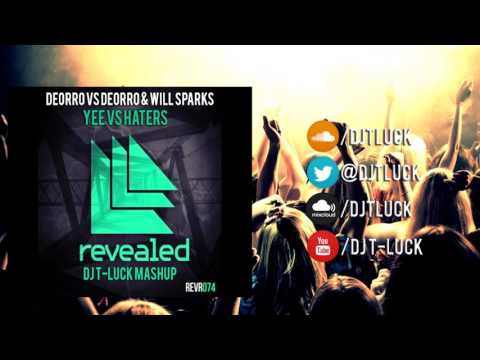 Deorro vs Deorro & Will Sparks - Yee vs Haters( DJ T-LUCK MashUP)